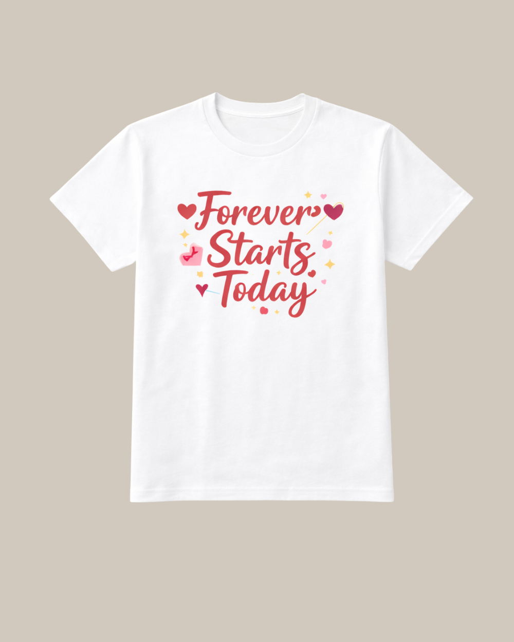 Forever Starts Today love quote printed t-shirt
